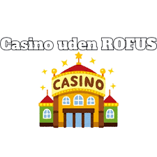 Casino Uden ROFUS Sider – En Guide til Spiloplevelser uden Begrænsninger